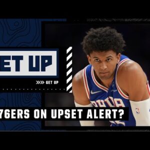 Are the 76ers on upset alert without Matisse Thybulle? | Get Up