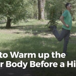 Stretches for the Lower Body Before Backpacking | Hiking