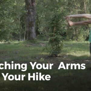 Stretching Exercises for the Arms After Backpacking | Hiking